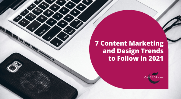 7-content-marketing-and-design-trends-to-follow-in-2021.png