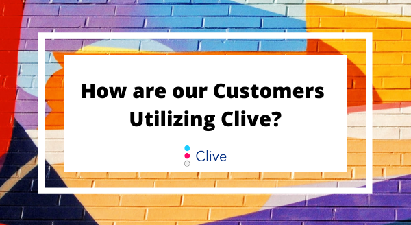 how-are-our-customers-utilzing-clive-banner.png